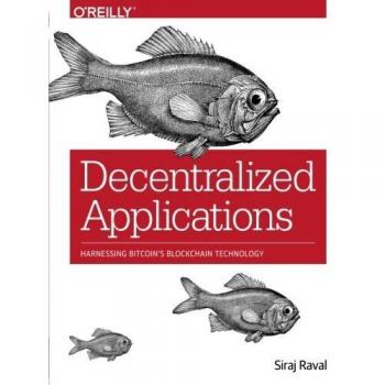 Decentralized Applications: Harnessing Bitcoin's Blockchain Technology