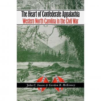The Heart of Confederate Appalachia: Western North Carolina in the Civil War