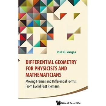 Differential Geometry for Physicists and Mathematicians: Moving Frames and Differential Forms - Comprehensive Guide from Euclid to Riemann