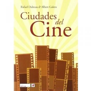 Ciudades Del Cine - Dalmau, Rafael; Galera, Albert