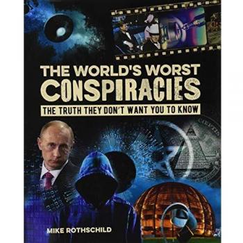 The World's Worst Conspiracies