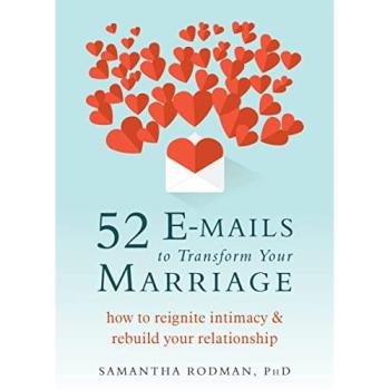 52 E-mails to Transform Your Marriage: How to Reignite Intimacy and Rebuild your Relationship