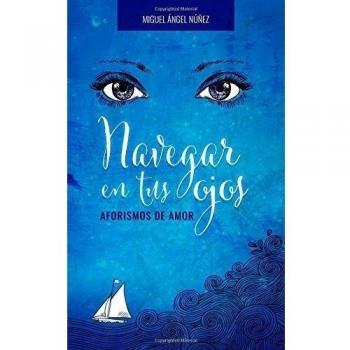 Navegar en tus ojos: Aforismos de amor