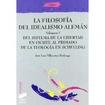 La filosofía del idealismo alemán. Vol. I: Del sistema de la libertad en Fichte al primado de la teología en Schelling: 20