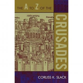 A to Z Guide of the Crusades: Comprehensive Historical Reference