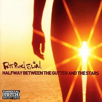 Halfway Between The Gutter And The Stars - Fat Boy Slim