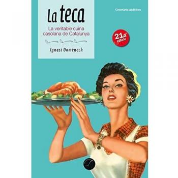 La teca: La veritable cuina casolana de Catalunya: 35