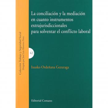 LA CONCILIACION Y LA MEDIACION EN CUANTO INSTRUMENTOS EXTRAJURISDICCIONALES PARA SOLVENTAR EL CONFLI