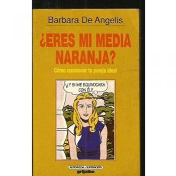 ¿eres mi media naranja?. como reconocer tu pareja ideal