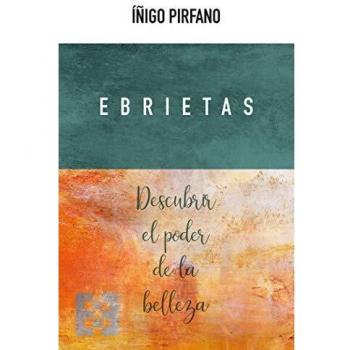 Ebrietas: Descubrir el poder de la belleza: 54 - Iñigo Pirfano Laguna