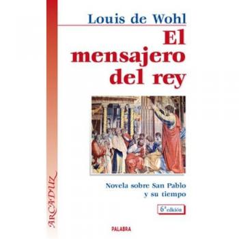 El mensajero del rey: Novela sobre San Pablo y su tiempo