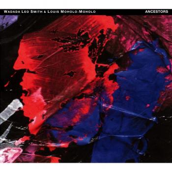 Ancestors - Jazz Album by Wadada Leo Smith & Louis Moholo-Moholo