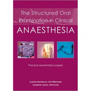Structured Oral Examination in Clinical Anaesthesia: Practice Examination Papers