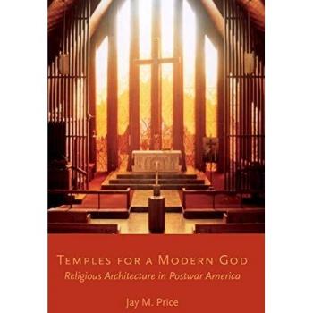 Temples for a Modern God: Religious Architecture in Postwar America