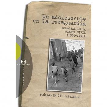 Un adolescente en la retaguardia: Memorias de la Guerra Civil