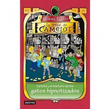 Carlota y el misterio de los gatos hipnotizados: La Tribu de Camelot 6 - Gemma Lienas
