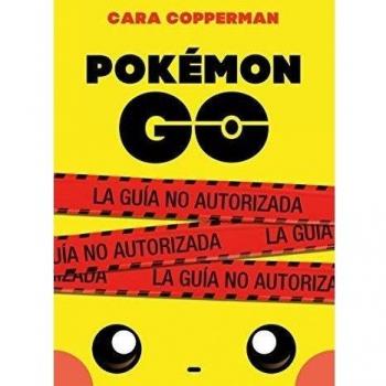 Pokémon Go: La guía no autorizada - Cara Copperman