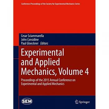 Experimental and Applied Mechanics, Volume 4: Proceedings of the 2015 Annual Conference on Experimental and Applied Mechanics