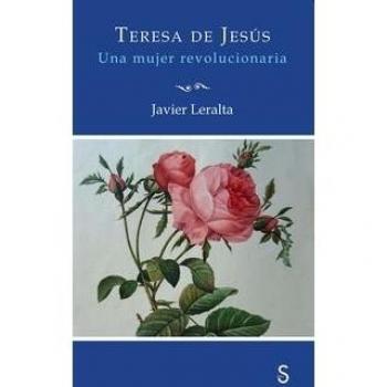 Teresa de Jesús. Una mujer revolucionaria