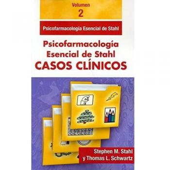 Casos Clínicos Psicofarmacología Esencial de Stahl. Vol. 2: Vol.2