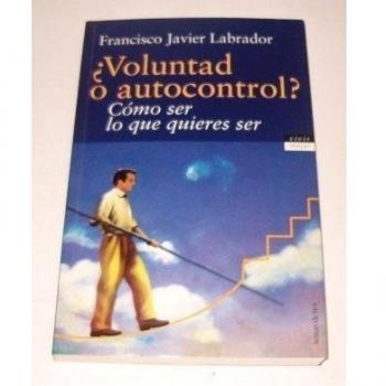 ¿Voluntad o autocontrol? Cómo ser lo que quieres ser