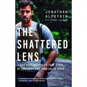 The Shattered Lens: A War Photographer's True Story of Captivity and Survival in Syria