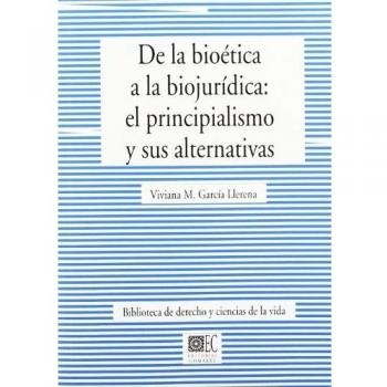 DE LA BIOETICA A LA BIOJURIDICA: EL PRINCIPIALISMO Y SUS ALTERNATIVAS.