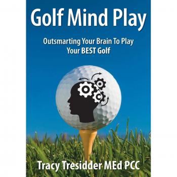 Golf Mind Play: Outsmarting your brain to play your best golf