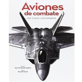 Aviones de combate. Los cazas legendarios - Aavv