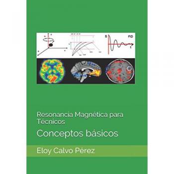 Resonancia Magnética para Técnicos: Conceptos básicos