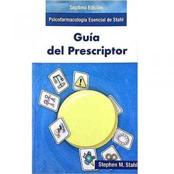Guía del Prescriptor 7.ª edición: Psicofarmacología esencial de Stahl