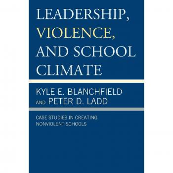 Leadership, Violence, and School Climate: Case Studies in Creating Non-Violent Schools by Rowman & Littlefield Pub, Inc