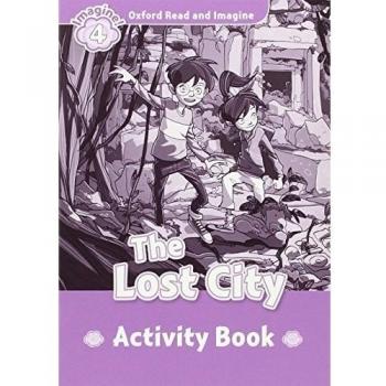 Oxford Read and Imagine 4 The Lost City Activity Book