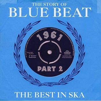 The Story Of Blue Beat 1961: The Best In Ska - Part 2