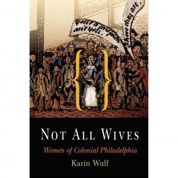 Not All Wives: Women of Colonial Philadelphia