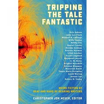 Tripping the Tale Fantastic: Weird Fiction by Deaf and Hard of Hearing Writers