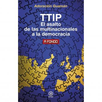 TTIP. El asalto de las multinacionales a la democracia: 11