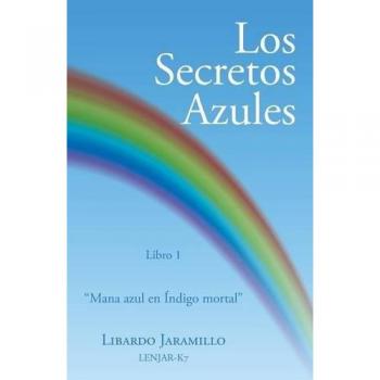 Los secretos azules: Libro 1 - Mana Azul en Índigo Mortal (Novela de Fantasía)