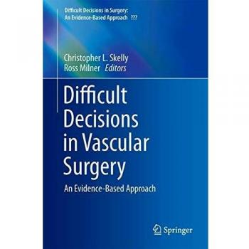 Difficult Decisions in Vascular Surgery: An Evidence-Based Approach