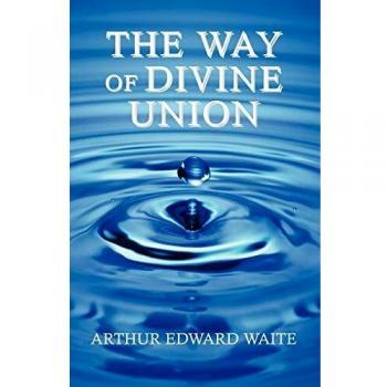 The Path of Sacred Unity: A Spiritual Guide by Arthur Edward Waite