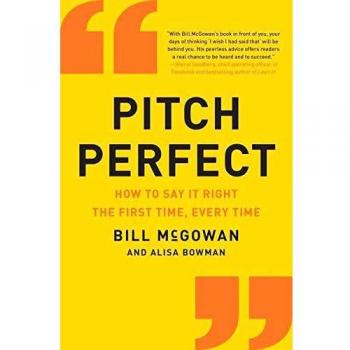 Pitch Perfect: How to Say It Right the First Time, Every Time