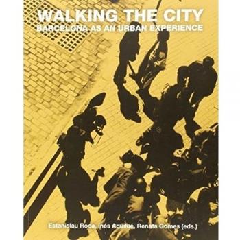 Walking the city. Barcelona as an urban experiencie: Barcelona as an urban experience