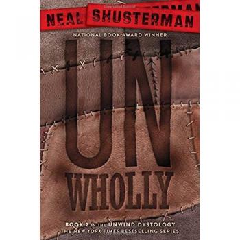 UnWholly (Unwind Dystology #2) - Paperback Edition by Neal Shusterman