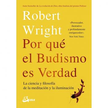 Por qué el budismo es verdad: La ciencia y filosofía de la meditación y la iluminación - Robert Wright