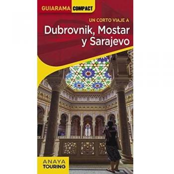 Dubrovnik, Mostar y Sarajevo (GUIARAMA COMPACT - Internacional