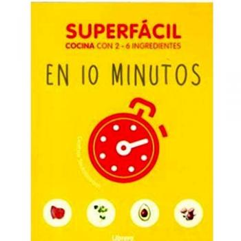 SUPERFACIL EN 10 MINUTOS: COCINA CON 3-6 INGREDIENTES