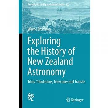 Exploring the History of New Zealand Astronomy: Trials, Tribulations, Telescopes and Transits