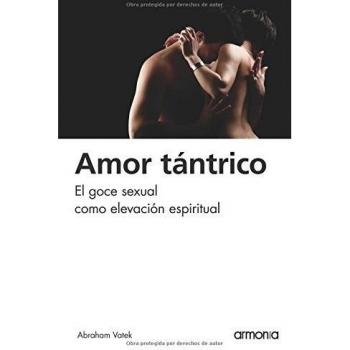 Amor Tantrico: El Goce Sexual Como Elevacion Espiritual: El Goce Sexual Como Elevación Espiritual