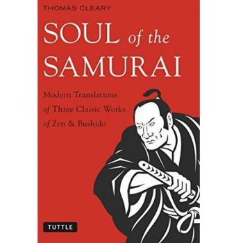 Soul of the Samurai: Modern Translations of Three Classic Works of Zen & Bushido