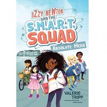 Izzy Newton and the S.M.A.R.T. Squad: Absolute Hero